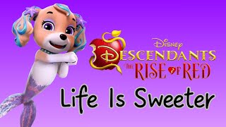 Paw Patrol - Life Is Sweeter - Descendants: The Rise Of Red