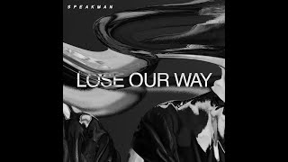 Speakman - Lose Our Way