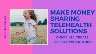 OnDoc Telehealth Business Presentation | Share and Get Rewarded.