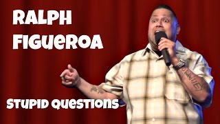 Comedian Ralph Figueroa - Stupid Questions