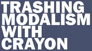 Trashing Modalism With Crayon
