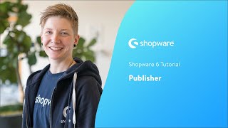 Der Shopware Publisher (Shopware 6 Tutorial)