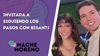 INVITADA A SIGUIENDO LOS PASOS CON BISANTI, Mache Moreno