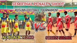 1ST SEMIFINAL PENALTY || AC BLACK v/s SOREN SIPAHI || AT KUSUMI FOOTBALL TOURNAMENT 2025