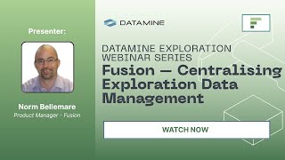 Exploration Ecosystem Webinar Series | Fusion – Centralising Exploration Data Management