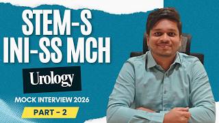 STEM-S INI-SS MCh Urology Mock Interview PART 2 2026 | with Dr. Kali Charan Attada
