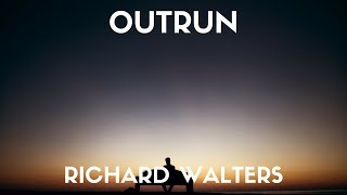 Richard Walters - Outrun (Lyrics)
