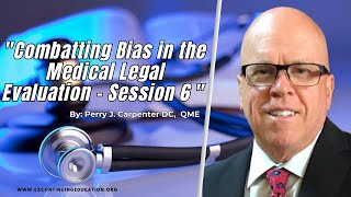 Combatting Bias in the QME Evaluation 6 Perry J. Carpenter DC QME, www.ezcontinuingeducation.org