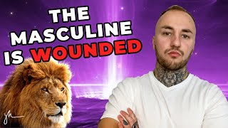 The Masculine Is Wounded