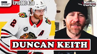 HALL OF FAMER DUNCAN KEITH JOINS THE SHOW I Missin Curfew Ep 438