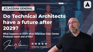 What is the future for technical Atlassian architects when the Atlassian data center products end?