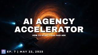 How to Start with Paid Ads | AI Agency Accelerator ep.7