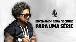 ENCENANDO UMA CENA DE CRIME PARA FAZER UMA SÉRIE