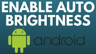 How to Enable Automatic Brightness on Android