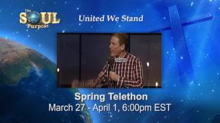 United We Stand for the Soul Purpose! All week starting Monday, March 27th, 6:00 PM EST