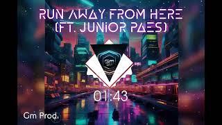 Run Away From Here - Gm Prod Ft. Junior Paes