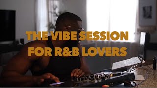 THE VIBES SESSION - R&B LOVERS ONLY-