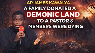 JAMES KAWALYA ;I AM NOT AN APOSTLE , A FAMILY GAVE ONE PASTOR A DEMONIC LAND & MEMBERS WERE DYING.