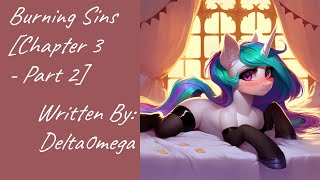 Burning Sins [Chapter 3 - Part 2] (Fanfic Reading - Anon/Dramatic MLP)
