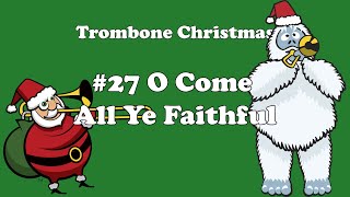 O Come All Ye Faithful - #27 - Trombone Christmas