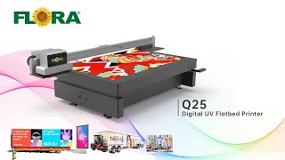 FLORA Q25 Digital UV Flatbed Printer (Hi-Speed Hi-res)  Overview | Epson Printhead | All Materials