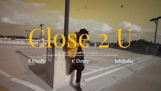 Close 2 U (feat. E Dotty & JefeBalla) Official video
