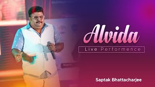 Alvida | Saptak Bhattacharjee | Live Performance