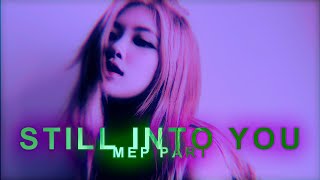 STILL INTO YOU | MEP PART 1 // rosé|taeyeon|hyerin