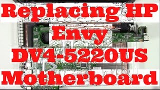 Replacing HP Envy DV4 Laptop 5220US Motherboard To Fix The Touch Pad Not Working And Bonus Upgrade