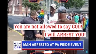 Man says GOD out loud and is Arrested at Pride event! WOW freedom of speech is gone!