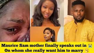 Maurice Sam's mother finally speaks out in 😭on whom she really want him to marry 🥱