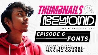 Thumbnail & Beyond Episode- 6  Fonts