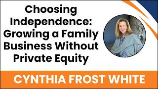 Choosing Independence: Growing a Family Business Without Private Equity