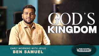God"s Kingdom | Early morning with Jesus | BEN SAMUEL | Ep - 1571