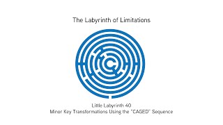 Little Labyrinth 40: Minor Key Transformations Using the "CAGED" Sequence ( Barry Harris Concepts)