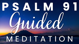 THIS Guided Meditation of Psalm 91 Will Calm You Down & Put You In The Zone