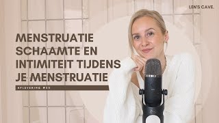 Menstruatieschaamte en intimiteit tijdens je menstruatie #23 | Len's Cave Podcast