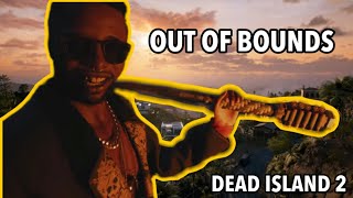 OUT OF BOUNDS - Dead Island 2 - Part 1