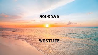 Soledad by Westlife (lyrics)