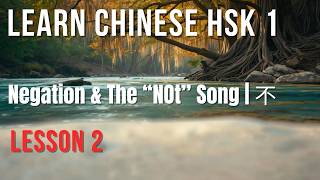 Learn Chinese HSK 1: Negation & The "Not" Song | Mandarin Melody Lesson 2