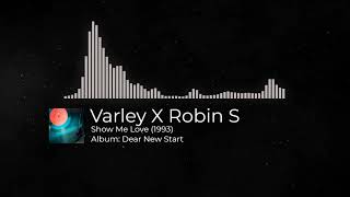 Varley X Robin S - Show Me Love (1993)
