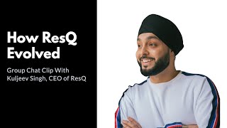 How ResQ Started & Evolved Into A SaaS Enabled Marketplace (Kuljeev Chat Clip)
