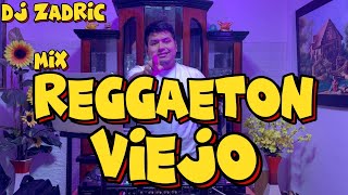 MIX REGGAETON VIEJO - DJ ZADRIC (OLD SCHOOL) | DADDY YANKEE, PLAN B, DON OMAR, YOMO, WISIN Y YANDEL)