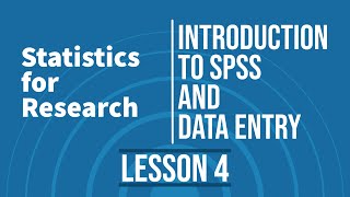 Statistics for Research - L4 - Introduction to SPSS and Data Entry