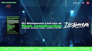 DJ Shimamura @ Rush construction 2 (2020.11.13) - DIGEST