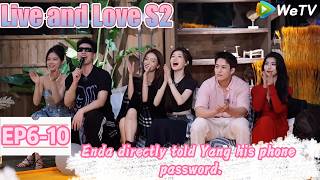 💞Live and Love S2 |  EP6-10：Enda directly told Yang his phone password.