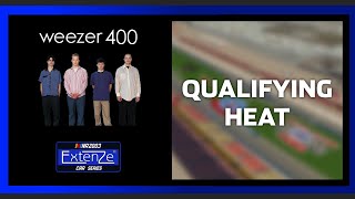 WEEZER 400 - QUALIFYING HEAT - NR2003 ExtenZe Car Series