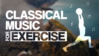 Classical Music for Working Out 💪 - Intense Level | w/ Exhilarating Nature Visuals ☀️