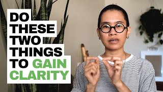 feeling lost? here are two things i do to gain clarity