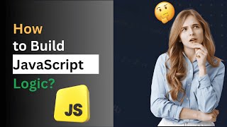 How to build JavaScript Logic?